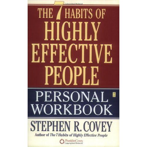 The 7 Habits Of Highly Effective People. Workbook