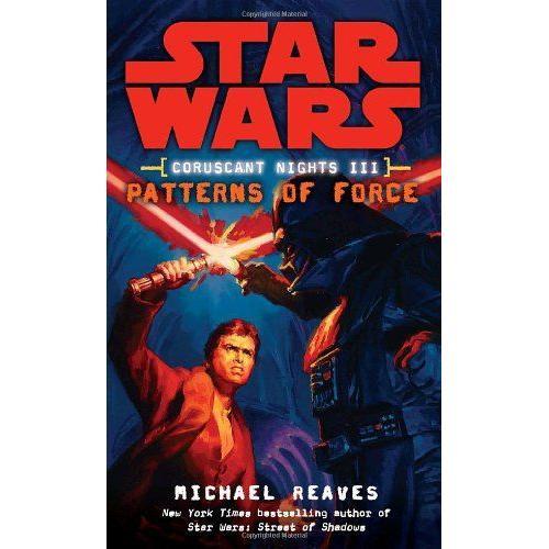 Patterns Of Force: Star Wars Legends (Coruscant Nights, Book Iii)