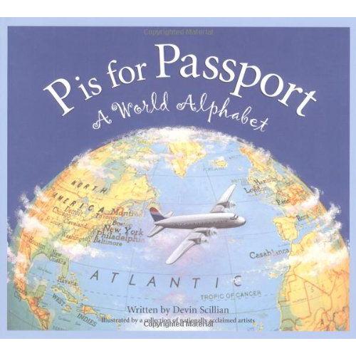 P Is For Passport : A World Alphabet Edition 1