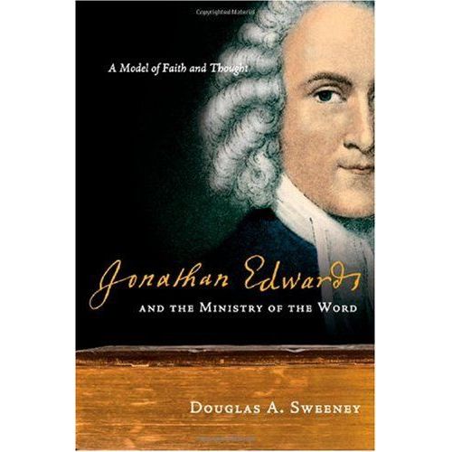 Jonathan Edwards And The Ministry Of The Word