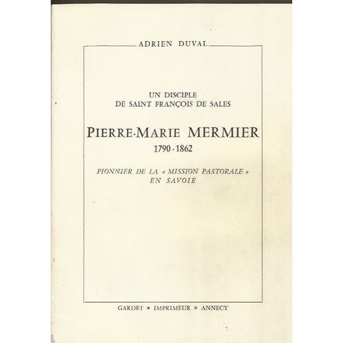 Un Disciple De St Francois De Sales : Pierre Marie Mermier 1790-1862