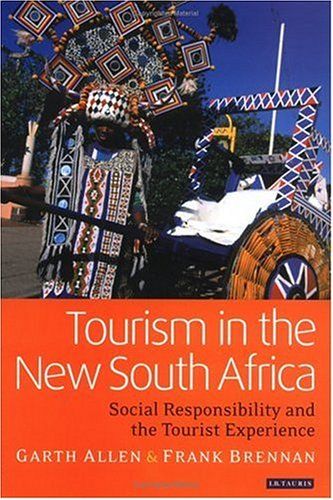 Tourism In The New South Africa: Social Responsibility And The Tourist Experience