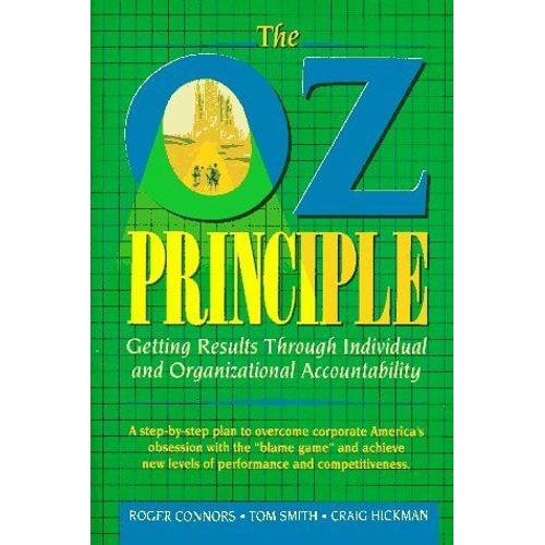 The Oz Principle: Getting Results Through Individual And Organizational Accountability