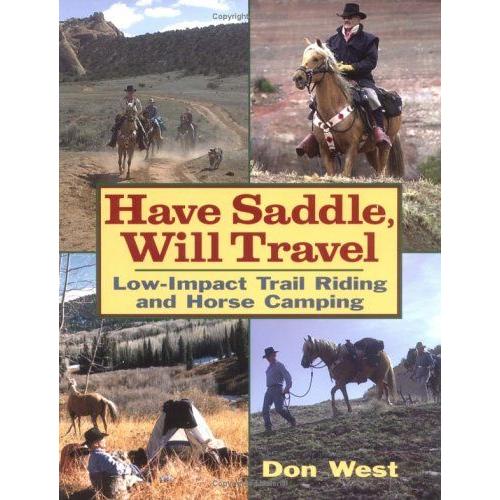 Have Saddle, Will Travel : Low-Impact Trail Riding And Horse Camping