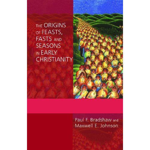 The Origins Of Feasts, Fasts, And Seasons In Early Christianity