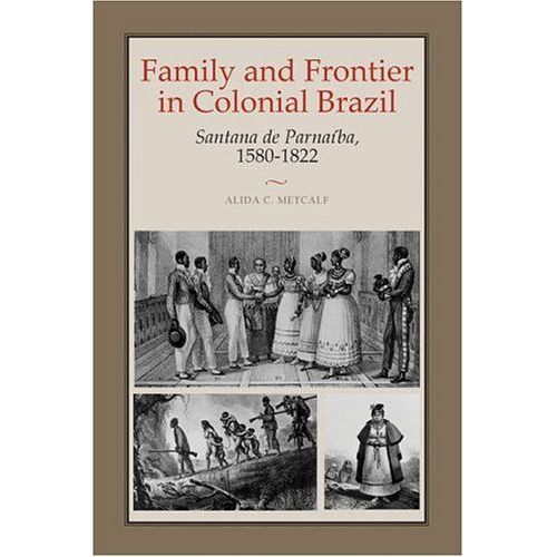 Family And Frontier In Colonial Brazil