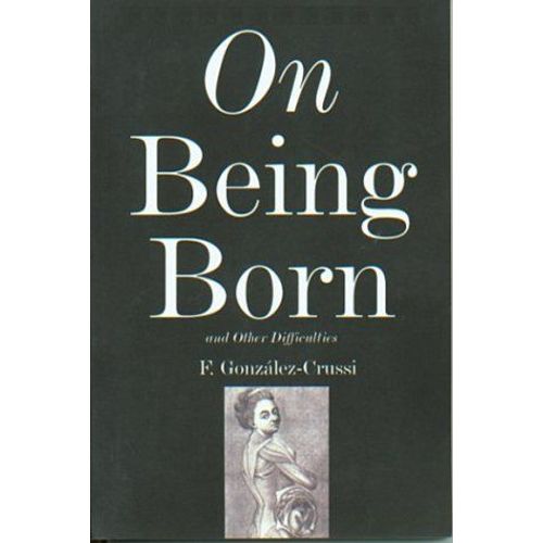 On Being Born And Other Difficulties