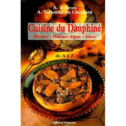 Cuisine Du Dauphine De A A Z. - Drôme, Hautes-Alpes, Isère