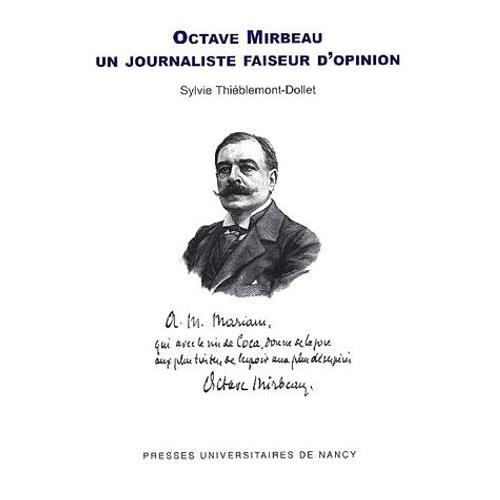 Octave Mirbeau - Un Journaliste Faiseur D'opinion