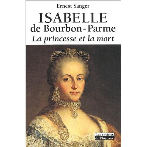 Isabelle De Bourbon-Parme - La Princesse Et La Mort