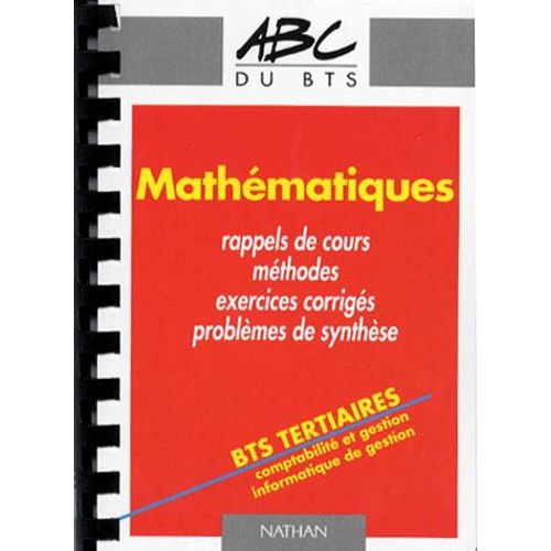 Mathematiques Bts Tertiaires Comptabilite Et Gestion Informatique De Gestion - Rappel De Cours, Méthodes, Exercices Corrigés, Problèmes De Synthèse, Programme 1997