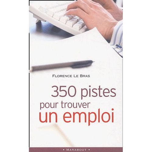 350 Pistes Pour Trouver Un Emploi