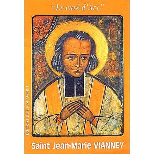 Saint Jean-Marie Vianney - Le Curé D'ars