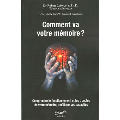 Comment Va Votre Mémoire ? - Comprendre Le Fonctionnement Et Les Troubles De Votre Mémoire, Améliorer Vos Capacités