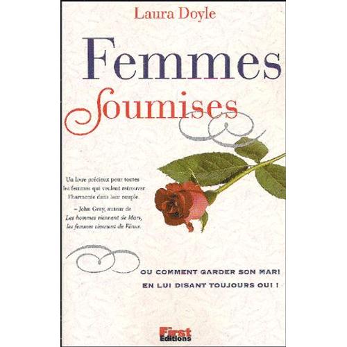 Femmes Soumises - Ou Comment Garder Son Mari En Lui Disant Toujours Oui !