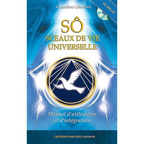 Sô - Sceaux De Vie Universelle - Manuel D'utilisation Et D'intégration (1cd Audio)