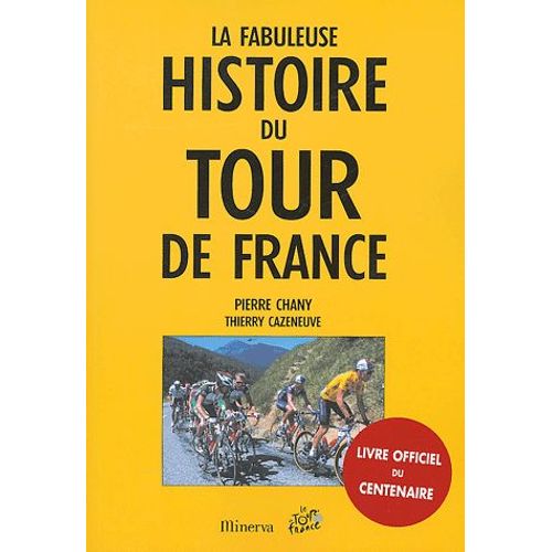 La Fabuleuse Histoire Du Tour De France
