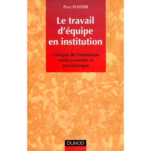 Le Travail D'equipe En Institution - Clinique De L'institution Médico-Sociale Et Psychiatrique