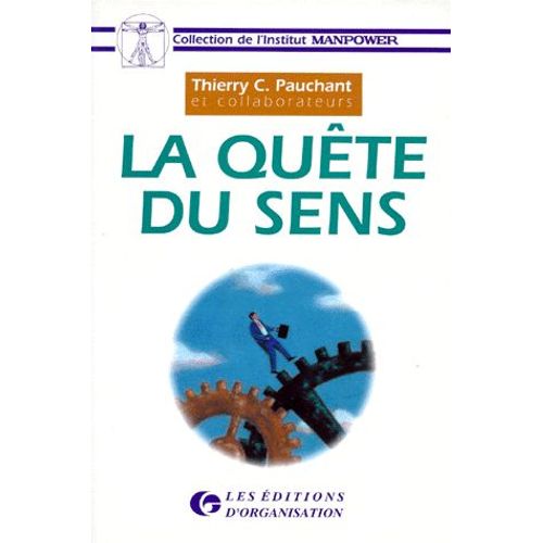 La Quete Du Sens - Comment Gérer Nos Organisations Pour La Santé Des Personnes, De Nos Sociétés Et De La Nature
