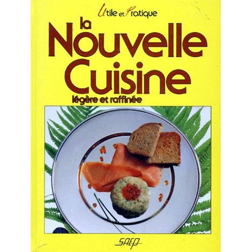 La Nouvelle Cuisine - Légère Et Raffinée