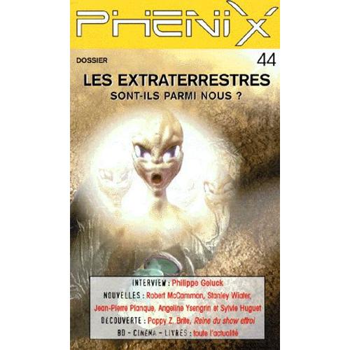 Phenix N°44 : Les Extraterrestres Sont Parmi Nous ?