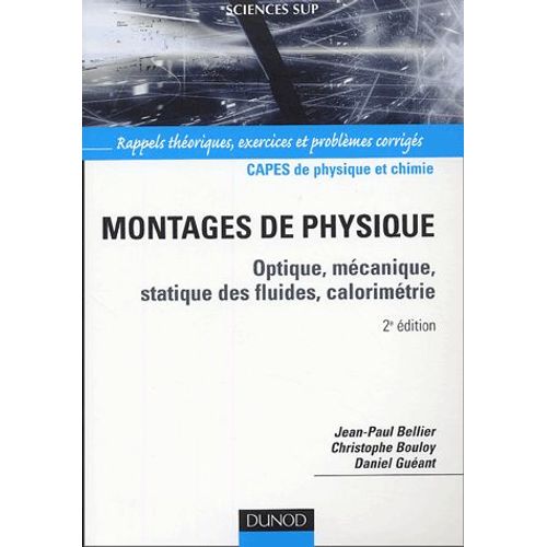 Montages De Physique - Optique, Mécanique, Statistique Des Fluides, Calorimétrie