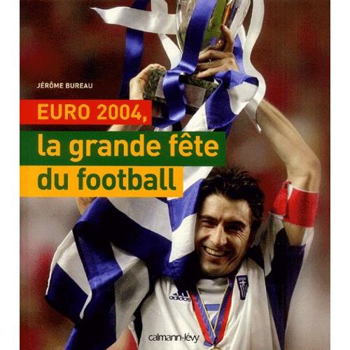 Euro 2004, La Grande Fête Du Football