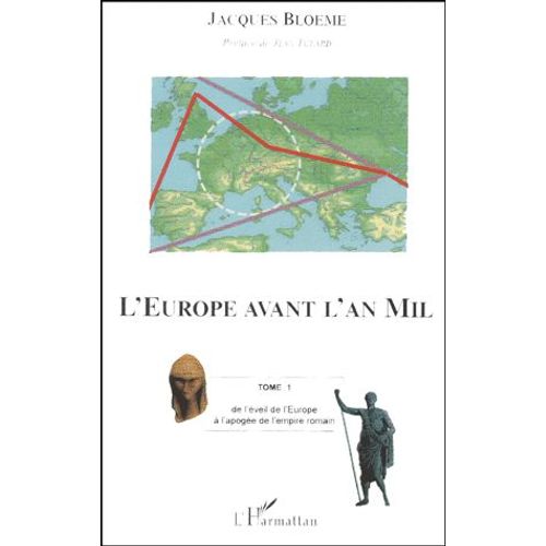 L'europe Avant L'an Mil - Tome 1, De L'éveil De L'europe À L'apogée De L'empire Romain