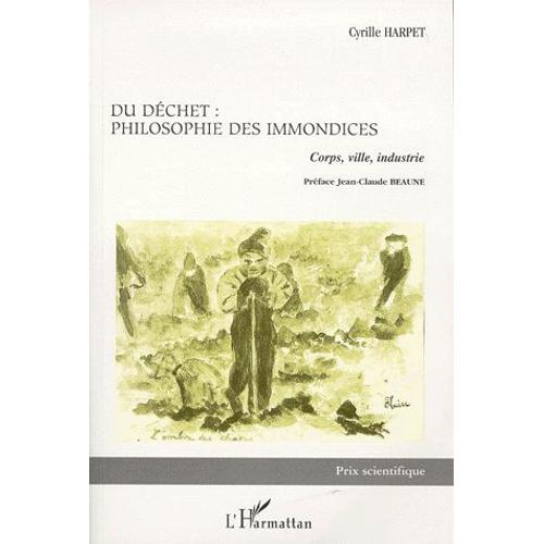 Du Dechet, Philosophie Des Immondices - Corps, Ville, Industrie