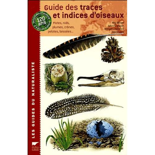 Guide Des Traces Et Indices D'oiseaux - Pistes, Nids, Plumes, Crânes, Pelotes, Laissées