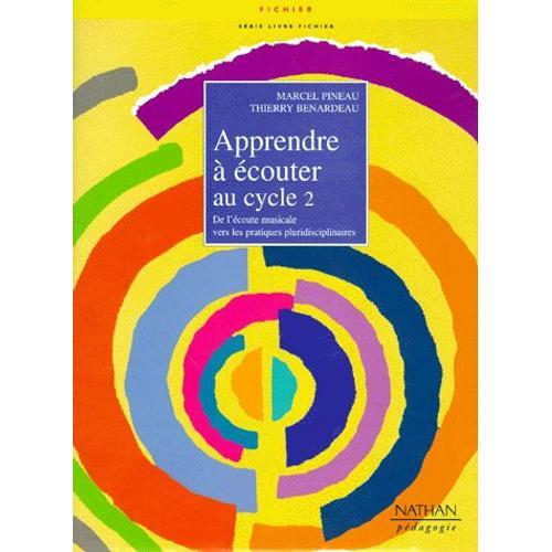 Apprend À Écouter Au Cycle 2 - De L'écoute Musicale Vers Les Pratiques Pluridisciplinaires, Avec Cd