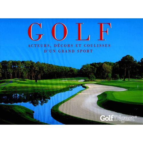 Golf - Acteurs, Décors Et Coulisses D'un Grand Sport