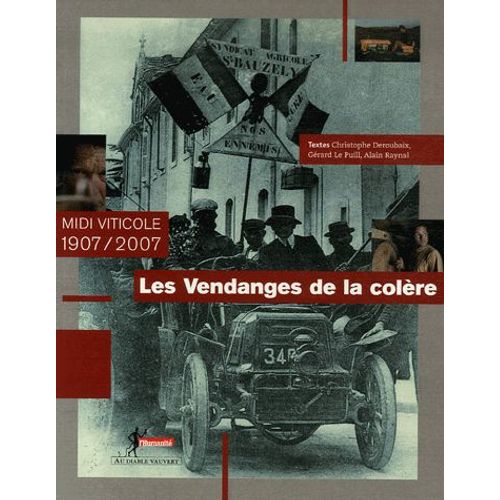 Les Vendanges De La Colère - Midi Viticole 1907/2007