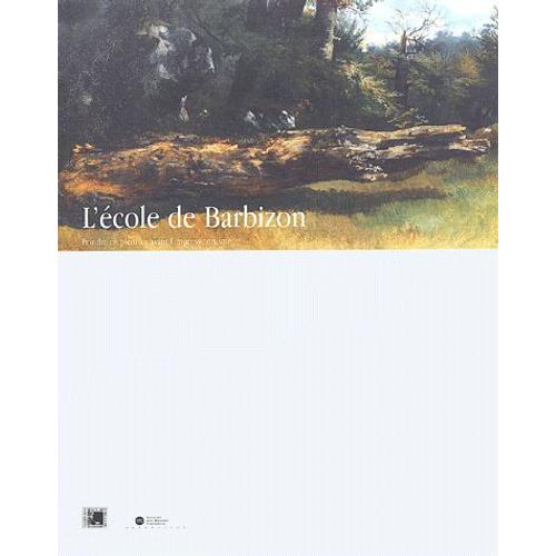 L'ecole De Barbizon - Peintre En Plein Air Avant L'impressionnisme