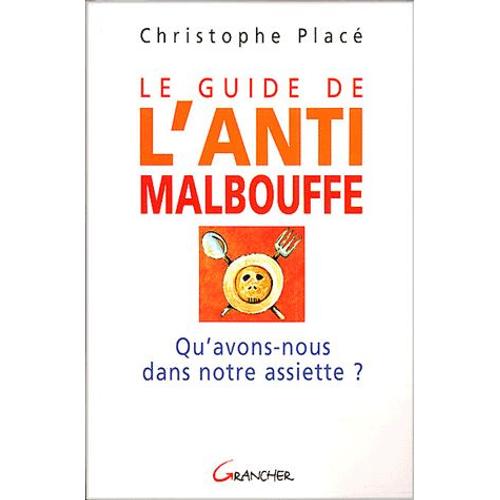 Le Guide De L'anti-Malbouffe - Qu'avons-Nous Dans Notre Assiette ?