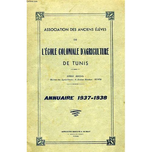 Association Des Anciens Eleves De L'ecole Coloniale D'agriculture De Tunis, Annuaire 1937-1938