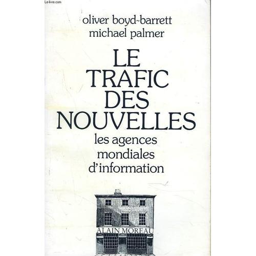 Le Trafic Des Nouvelles. Les Agences Mondiales D'information.   de OLIVIER BOYD-BARRETT   Format Broché (Livre)