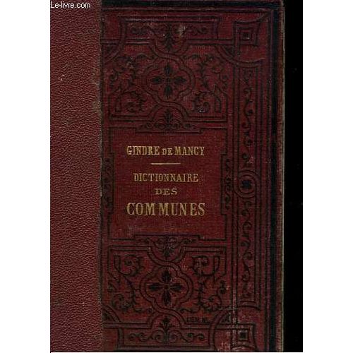Dictionnaire Portatif Et Complet Des Communes De La France, De L'algerie Et Des Autres Colonies Francaises, Précédés De Tableaux Synoptiques.