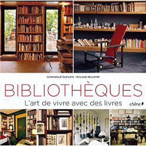 Bibliothèques - L'art De Vivre Avec Des Livres