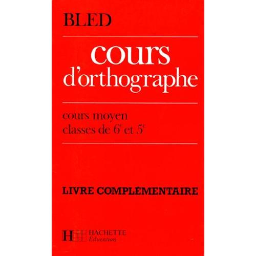 Cours D'orthographe Cm2 6eme 5eme - Livre Complémentaire, Exercices Supplémentaires Et Textes À Dicter