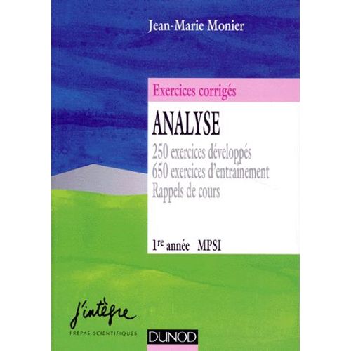 Analyse - 250 Exercices Développés, 650 Exercices D'entraînement, Rappels De Cours, 1ère Année Mpsi