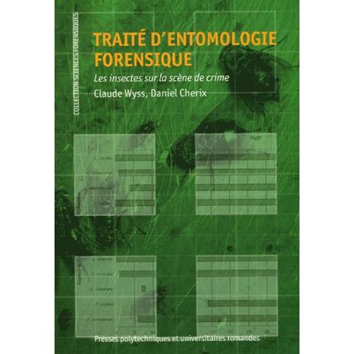 Traité D'entomologie Forensique - Les Insectes Sur La Scène De Crime