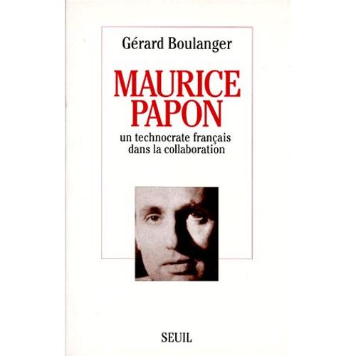 Maurice Papon - Un Technocrate Français Dans La Collaboration