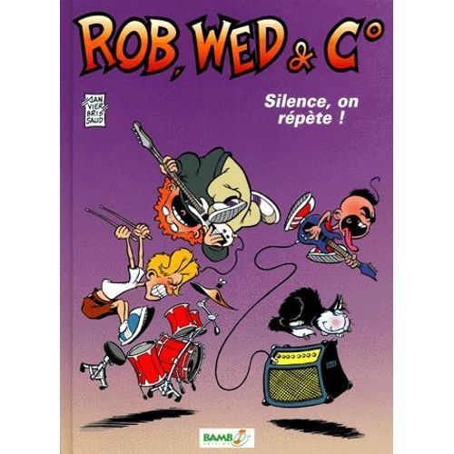 Rob, Wed & Co - Silence, On Répète !