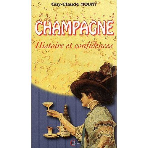 Champagne - Histoire Et Confidences