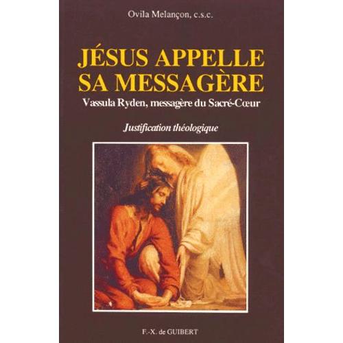 Jésus Appelle Sa Messagère - Vassula Ryden, Messagère Du Sacré-Coeur, Justification Théologique