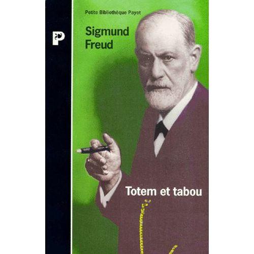 Totem Et Tabou - Interprétation Par La Psychanalyse De La Vie Sociale Des Peuples Primitifs
