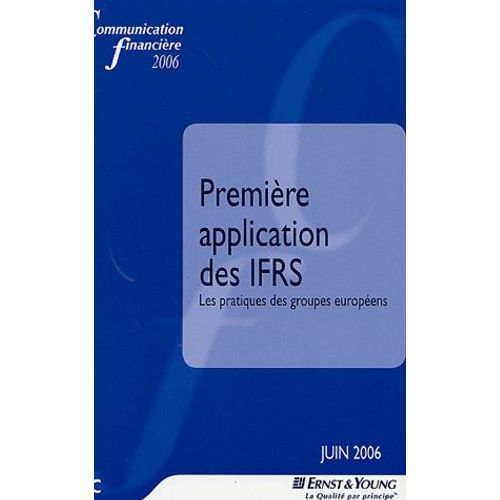 Communication Financière - Première Application Des Ifrs : Les Pratiques Des Groupes Européens