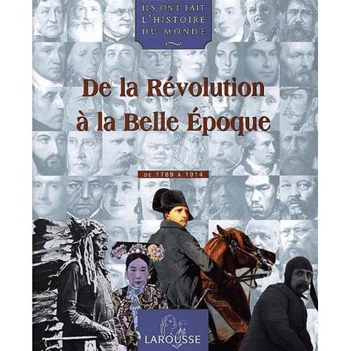 De La Révolution À La Belle Epoque - De 1789 À 1914