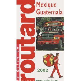 Mexique, Guatemala, Belize - Edition 2002